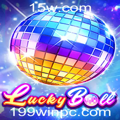 Descubra o Novo Fenômeno dos Jogos: LuckyBall e as Oportunidades de 199win